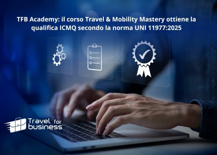 TFB Academy: il corso Travel & Mobility Mastery ottiene la qualifica ICMQ secondo la norma UNI 11977:2025